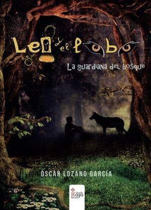 LEO Y EL LOBO. LA GUARDIANA DEL BOSQUE | 9788491407805 | LOZANO GARCÍA, ÓSCAR