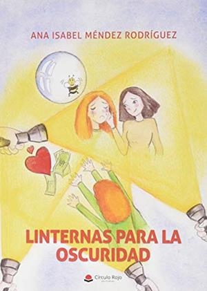 LINTERNAS PARA LA OSCURIDAD | 9788491834700 | MÉNDEZ RODRÍGUEZ, ANA ISABEL