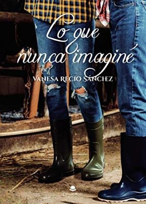 LO QUE NUNCA IMAGINÉ | 9788413749815 | RECIO SÁNCHEZ, VANESA