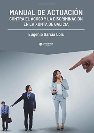 MANUAL DE ACTUACIÓN CONTRA EL ACOSO Y LA DISCRIMIN | 9788413387772 | GARCÍA LOIS, EUGENIO