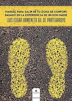 MANUAL PARA SALIR DE TU ZONA DE CONFORT, BASADO EN LA EXPERIENCIA DE UN DON NADIE | 9788413315553 | URMENETA GIL DE PARTEARROYO, LUIS EDGAR