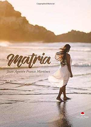 MATRIA | 9788413315003 | FRANCO MARTÍNEZ, JUAN AGUSTÍN