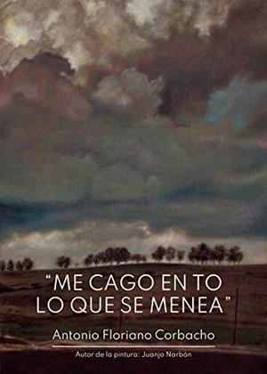 ME CAGO EN TO LO QUE SE MENEA | 9788413742410 | FLORIANO CORBACHO, ANTONIO
