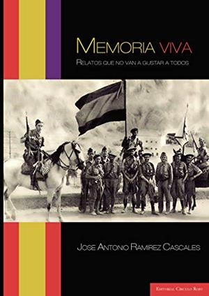 MEMORIA VIVA, RELATOS QUE NO VAN A GUSTAR A TODOS | 9788499919300 | RAMÍREZ CASCALES, JOSÉ ANTONIO