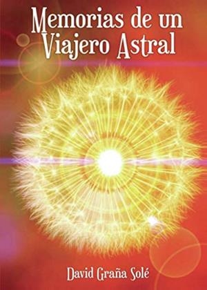 MEMORIAS DE UN VIAJERO ASTRAL | 9788413638065 | GRAÑA SOLÉ, DAVID