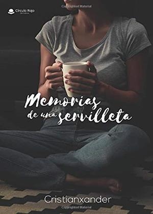 MEMORIAS DE UNA SERVILLETA | 9788413045016 | , CRISTIANXANDER