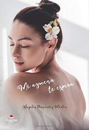 MI AZUCENA TE ESPERA | 9788413049311 | HERNÁNDEZ MARTÍN, ÁNGELES