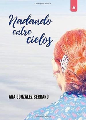 NADANDO ENTRE CIELOS | 9788413177304 | GONZÁLEZ SERRANO, ANA