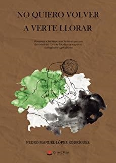 NO QUIERO VOLVER A VERTE LLORAR | 9788413505893 | LÓPEZ RODRÍGUEZ, PEDRO MANUEL