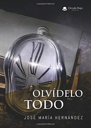OLVÍDELO TODO | 9788413179742 | MARÍA HERNÁNDEZ, JOSÉ