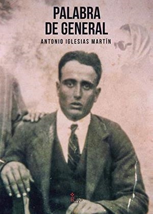 PALABRA DE GENERAL | 9788491401605 | IGLESIAS MARTÍN, ANTONIO