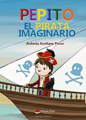 PEPITO, EL PIRATA IMAGINARIO | 9788413178271 | AVELLANO PÉREZ, ANTONIA