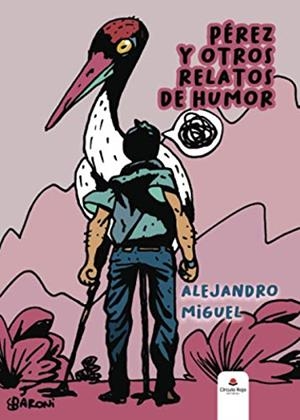 PÉREZ Y OTROS RELATOS DE HUMOR | 9788413741383 | MIGUEL, ALEJANDRO