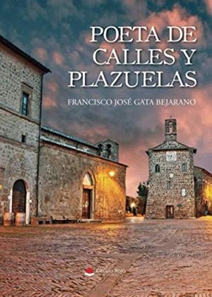 POETA DE CALLES Y PLAZUELAS | 9788491838319 | GATA BEJARANO, FRANCISCO JOSÉ