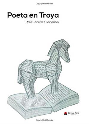 POETA EN TROYA | 9788491758372 | GONZÁLEZ SANDONÍS, RAÚL