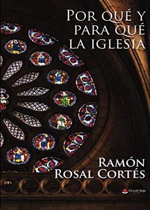 POR QUÉ Y PARA QUÉ LA IGLESIA | 9788491835110 | ROSAL CORTÉS, RAMÓN