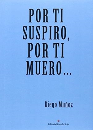 POR TI SUSPIRO POR TI MUERO | 9788491158950 | MUÑOZ, DIEGO