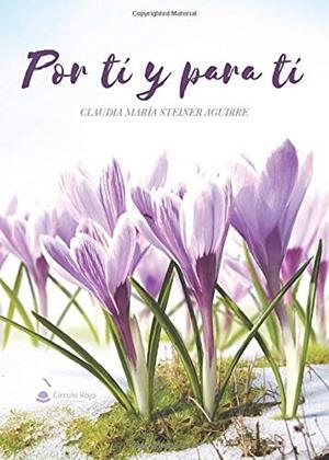 POR TI Y PARA TI | 9788491948452 | STEINER AGUIRRE, CLAUDIA MARÍA