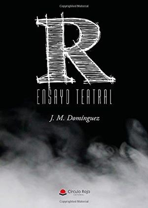 R. ENSAYO TEATRAL | 9788413316154 | M. DOMÍNGUEZ, J.
