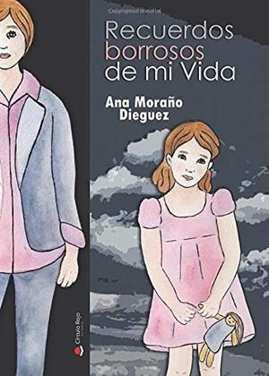 RECUERDOS BORROSOS DE MI VIDA | 9788413178615 | MORAÑO DIÉGUEZ, ANA