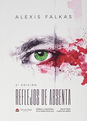 REFLEJOS DE ABSENTA (2ª EDICIÓN) | 9788491606376 | FALKAS, ALEXIS