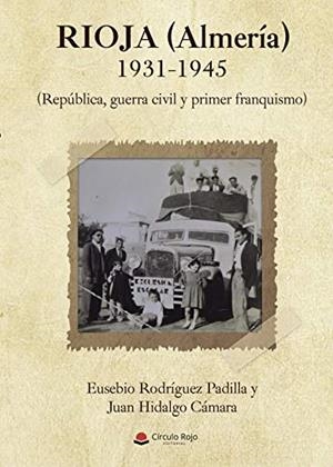 RIOJA (ALMERÍA) 1931-1945 (REPÚBLICA, GUERRA CIVIL Y PRIMER FRANQUISMO) | 9788491943297 | RODRÍGUEZ PADILLA, EUSEBIO