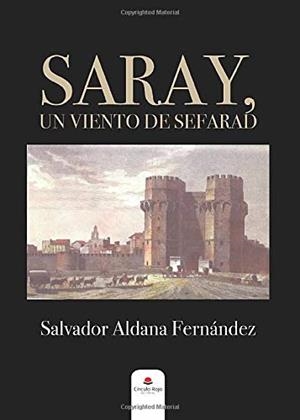 SARAY, UN VIENTO DE SEFARAD | 9788413317311 | ALDANA FERNÁNDEZ, SALVADOR