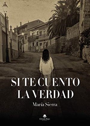 SI TE CUENTO LA VERDAD | 9788413748214 | SIERRA, MARIA