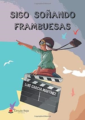 SIGO SOÑANDO FRAMBUESAS | 9788413045153 | GARCÍA MARTÍNEZ, LUIS