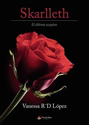 SKARLLETH: EL ÚLTIMO SUSPIRO | 9788413508993 | R. D. LOPEZ, VANESSA