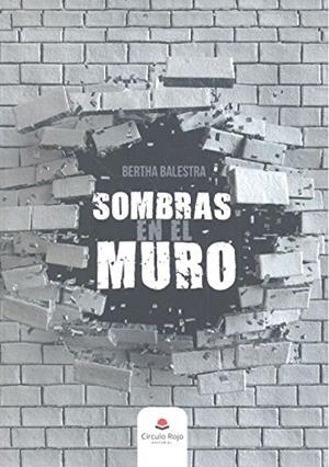 SOMBRAS EN EL MURO | 9788491608042 | BALESTRA, BERTHA