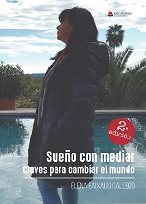 SUEÑO CON MEDIAR. CLAVES PARA CAMBIAR EL MUNDO | 9788491753100 | BAIXAULI GALLEGO, ELENA