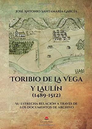 TORIBIO DE LA VEGA Y LAULÍN (1489-1512) | 9788413170923 | SANTAMARÍA GARCÍA, JOSÉ ANTONIO