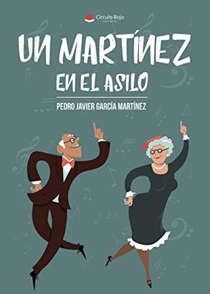 MARTÍNEZ EN EL ASILO, UN | 9788491754466 | GARCÍA MARTÍNEZ, PEDRO JAVIER