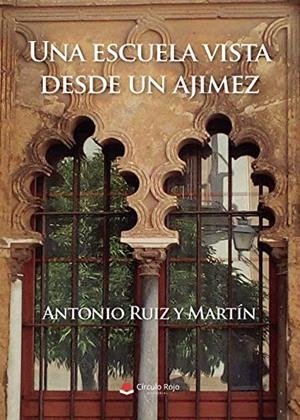 ESCUELA VISTA DESDE UN AJIMEZ, UNA | 9788413311777 | RUIZ Y MARTÍN, ANTONIO