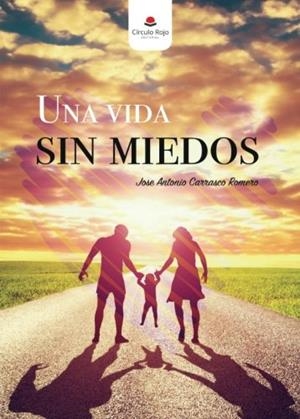 VIDA SIN MIEDOS, UNA | 9788491752561 | CARRASCO ROMERO, JOSÉ ANTONIO