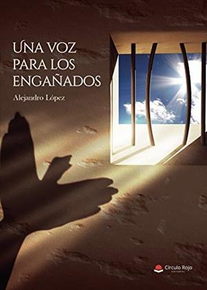 VOZ PARA LOS ENGAÑADOS, UNA | 9788413630182 | LÓPEZ, ALEJANDRO