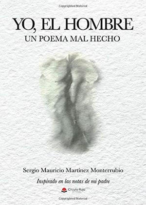 YO, EL HOMBRE. UN POEMA MAL HECHO | 9788413380148 | MARTÍNEZ MONTERRUBIO, SERGIO MAURICIO