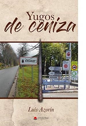 YUGOS DE CENIZA | 9788491831822 | AZORÍN CALDERÓN, LUIS