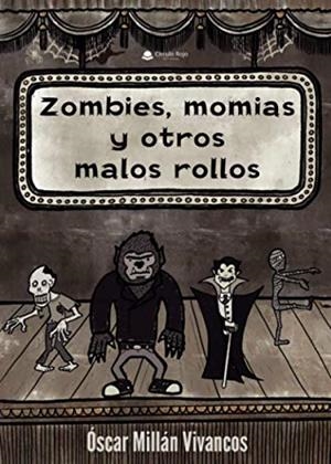 ZOMBIS, MOMIAS Y OTROS MALOS ROLLOS | 9788413748733 | MILLÁN VIVANCOS, ÓSCAR DAVID