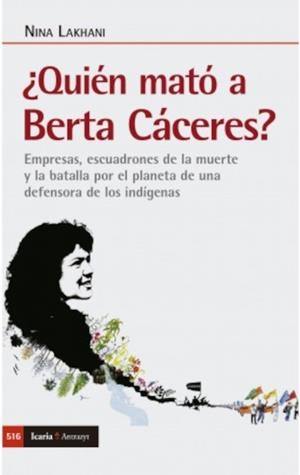 ¿QUIÉN MATÓ A BERTA CACERES? | 9788418826061 | LAKHANI, NINA