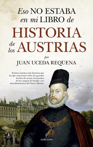 ESO NO ESTABA EN MI LIBRO DE HISTORIA DE LOS AUSTRIAS | 9788418709630 | UCEDA REQUENA, JUAN