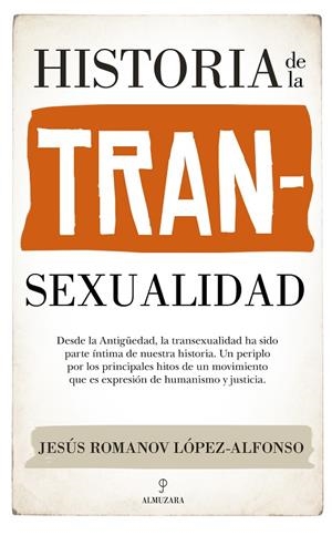 HISTORIA DE LA TRANSEXUALIDAD | 9788418709357 | ROMANOV LÓPEZ-ALFONSO, JESÚS