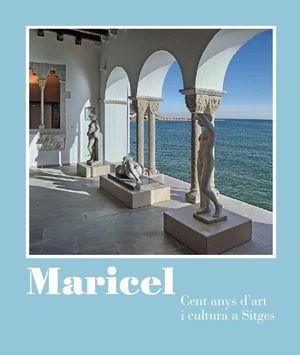 MARICEL : CENT ANYS D'ART I CULTURA A SITGES | 9788498039658 | PANYELLA, VINYET