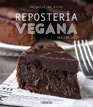 REPOSTERÍA VEGANA (EDICIÓN 2021) | 9788441544123 | DELANTAL DE ALCES / MARTÍNEZ GUTIÉRREZ, CRISTINA / CORTÉS FRAU, LLUÍS