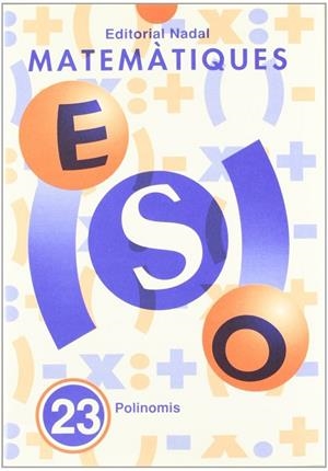MATEMÀTIQUES ESO 23 POLINOMIS | 9788478871513