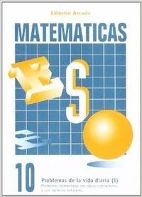 MATEMÁTICAS ESO 10 PROBLEMAS DE LA VIDA DIARIA I | 9788478871704