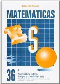 MATEMÁTICAS ESO 36 JUEGOS Y CREATIVIDAD II | 9788478871964