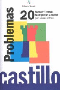 CASTILLO PROBLEMAS 20 SUMA,RESTA. MULTIPLICAR,DIVIDIR VARIAS CIFRAS | 9788486545499