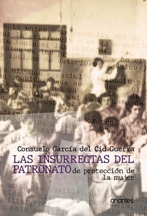 INSURRECTAS DEL PATRONATO, LAS | 9788412244175 | GARCÍA DEL CID GUERRA, CONSUELO